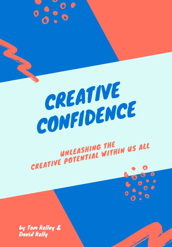 Human-centered product design: Creative Confidence by Tom and David Kelley